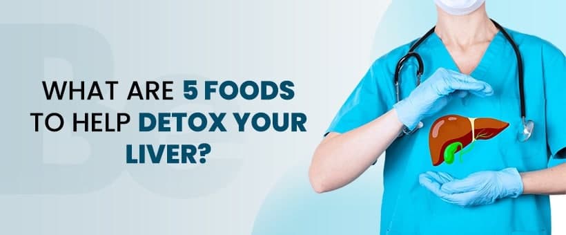 5 Foods That Can Support Liver Health Naturally